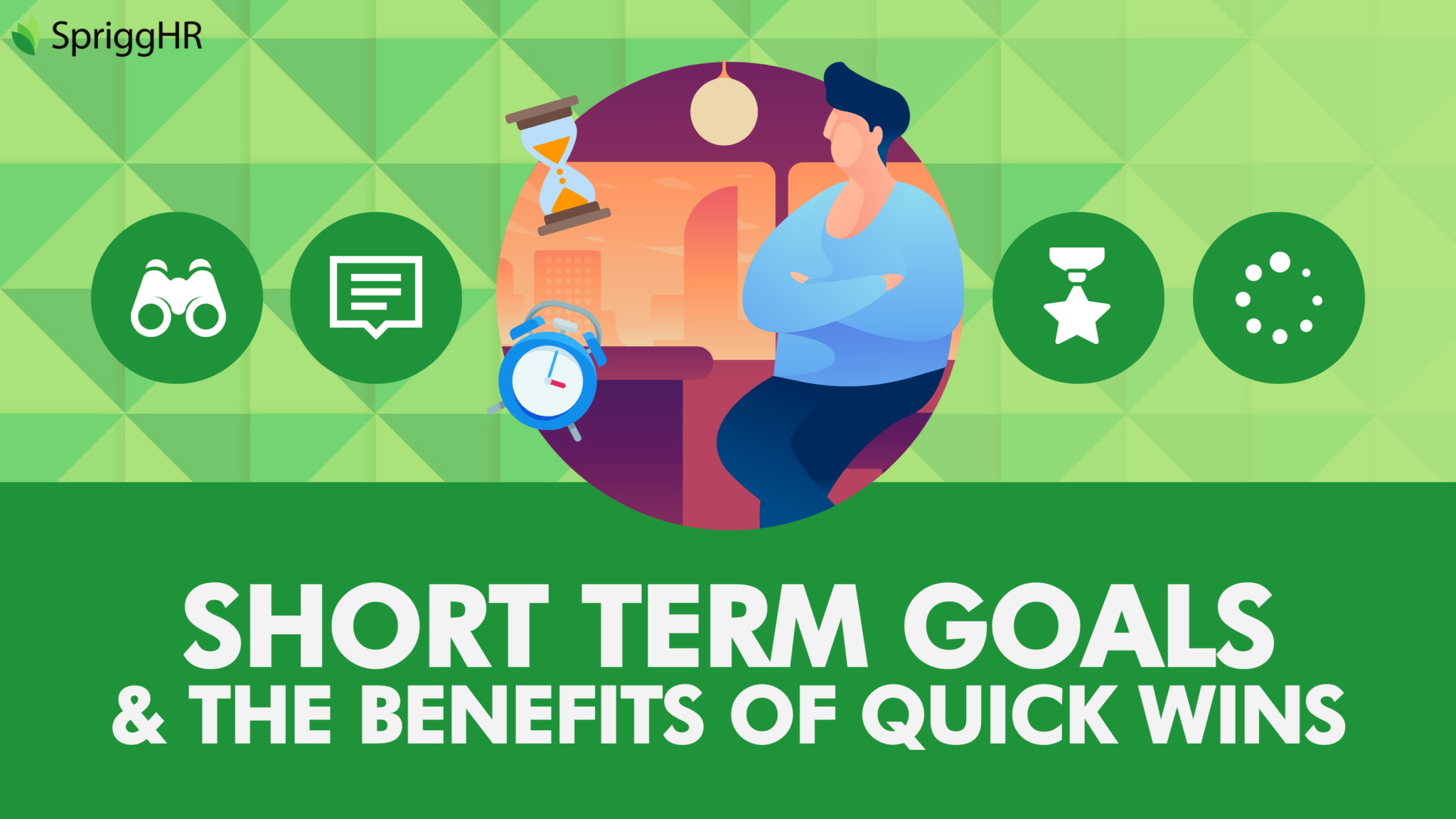 Short-Term Goals & The Benefits Of Quick Wins • SpriggHR