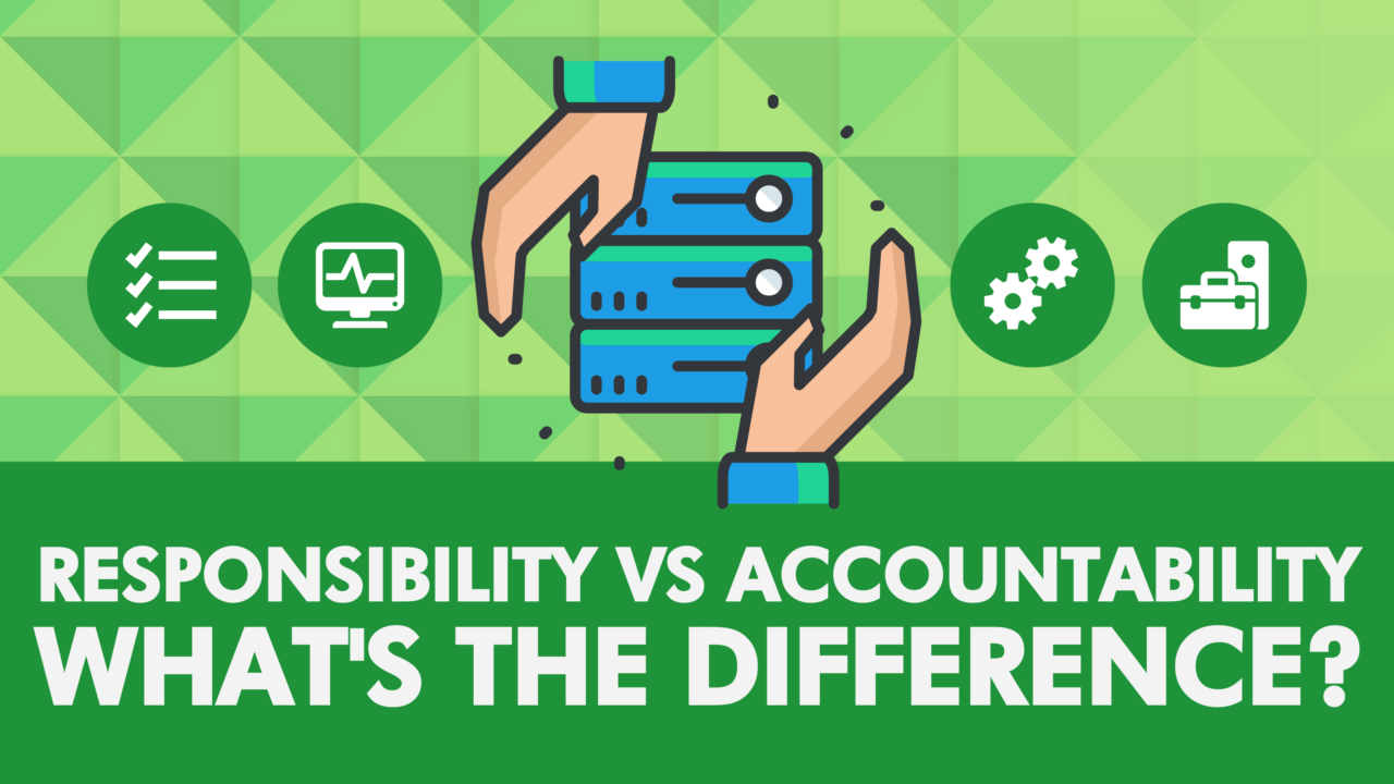 Responsibility vs Accountability