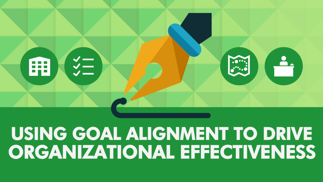 Goal Alignment to Drive Organizational Effectiveness